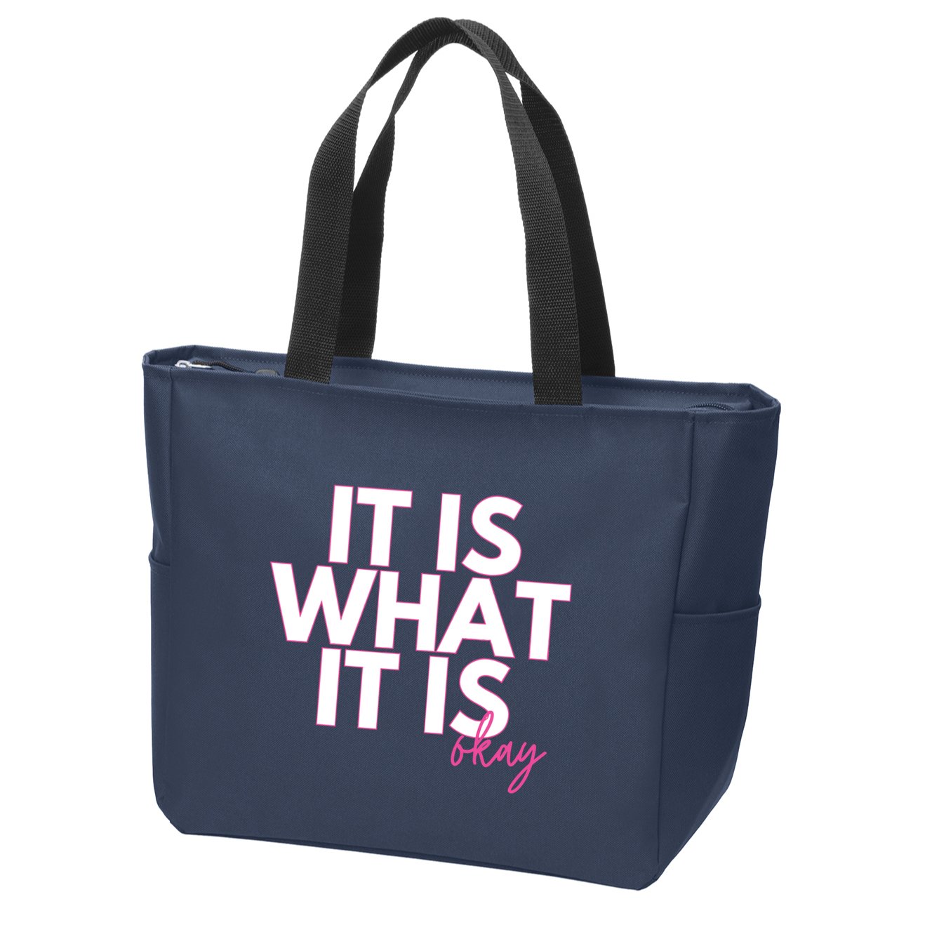 It Is What It Is Okay Zip Tote Bag