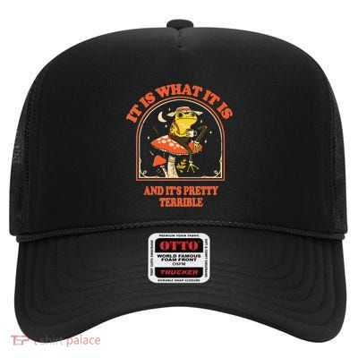 It Is What It Is And Its Pretty Terrible High Crown Mesh Back Trucker Hat