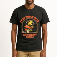 It Is What It Is And ItS Pretty Terrible Funny Design Tall T-Shirt