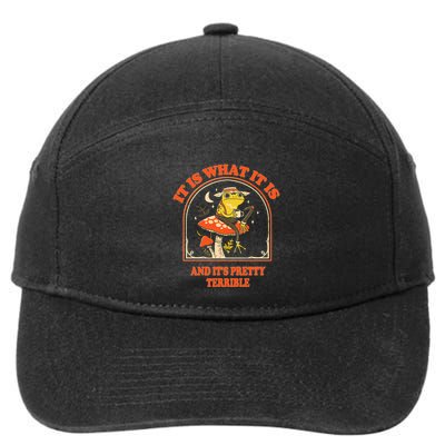 It Is What It Is And ItS Pretty Terrible Funny Design 7-Panel Snapback Hat