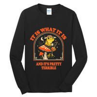 It Is What It Is And ItS Pretty Terrible Funny Design Tall Long Sleeve T-Shirt