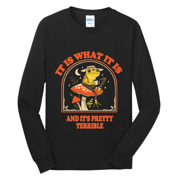 It Is What It Is And ItS Pretty Terrible Funny Design Tall Long Sleeve T-Shirt