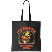 It Is What It Is And ItS Pretty Terrible Funny Design Bag