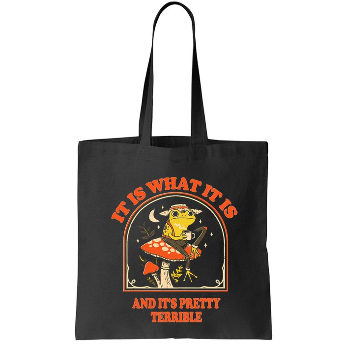 It Is What It Is And ItS Pretty Terrible Funny Design Bag