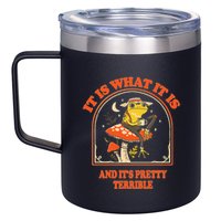 It Is What It Is And ItS Pretty Terrible Funny Design 12oz Stainless Steel Coffee Mug