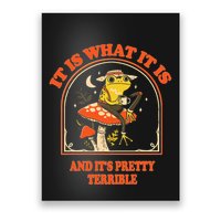 It Is What It Is And ItS Pretty Terrible Funny Design Poster