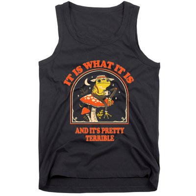 It Is What It Is And ItS Pretty Terrible Funny Design Tank Top