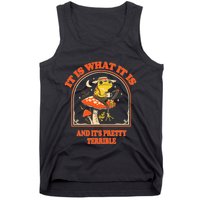 It Is What It Is And ItS Pretty Terrible Funny Design Tank Top