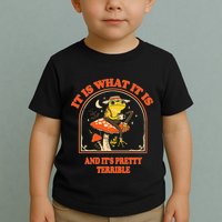 It Is What It Is And ItS Pretty Terrible Funny Design Toddler T-Shirt