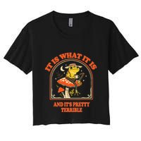 It Is What It Is And ItS Pretty Terrible Funny Design Crop Top