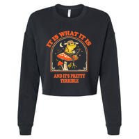 It Is What It Is And ItS Pretty Terrible Funny Design Cropped Pullover Crew