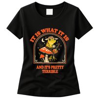 It Is What It Is And ItS Pretty Terrible Funny Design Womens T-Shirt