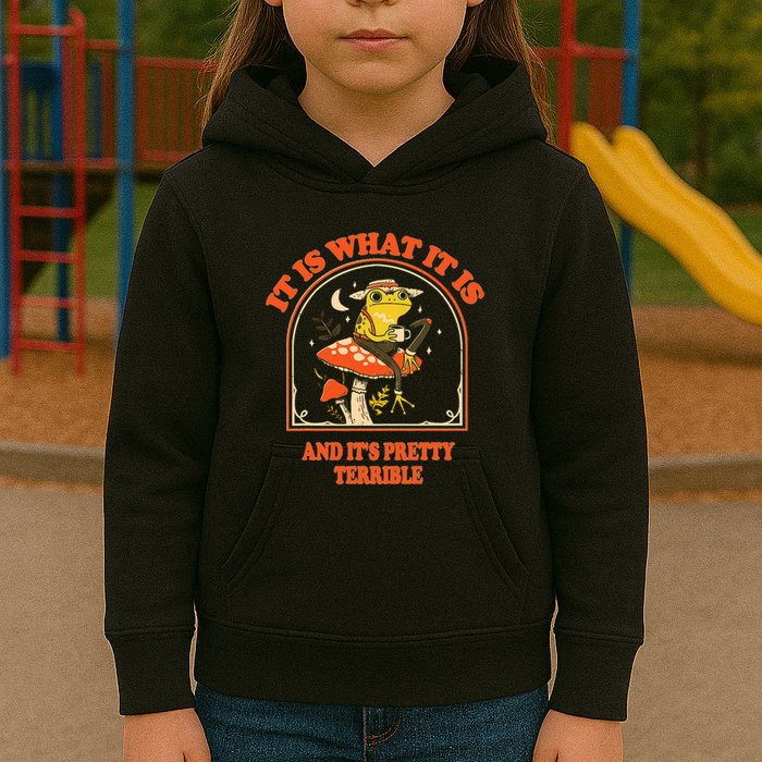 It Is What It Is And ItS Pretty Terrible Funny Design Kids Hoodie