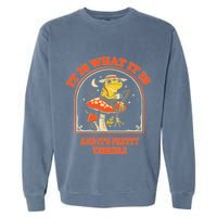 It Is What It Is And ItS Pretty Terrible Funny Design Garment-Dyed Sweatshirt