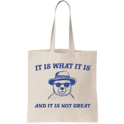 It Is What It Is And It Is Not Great Tote Bag