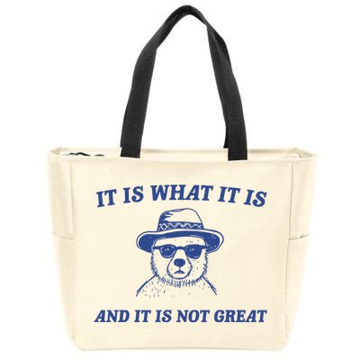 It Is What It Is And It Is Not Great Zip Tote Bag