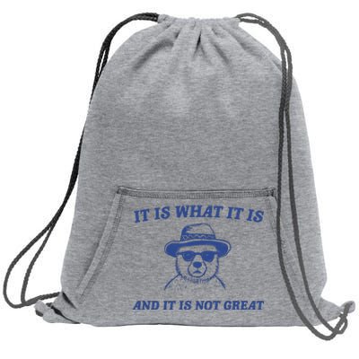 It Is What It Is And It Is Not Great Sweatshirt Cinch Pack Bag