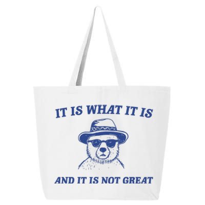 It Is What It Is And It Is Not Great 25L Jumbo Tote