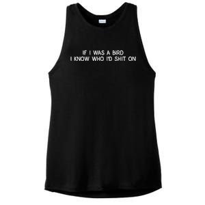 If I Was A Bird I Know Who I'd Shit On Funny Sayings Ladies PosiCharge Tri-Blend Wicking Tank