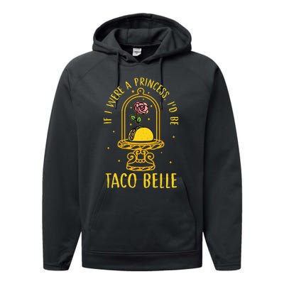 If I Were A Princess Id Be Taco Belle Flower Performance Fleece Hoodie