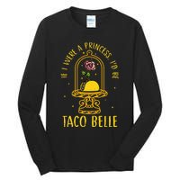 If I Were A Princess Id Be Taco Belle Flower Tall Long Sleeve T-Shirt