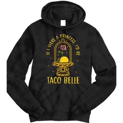 If I Were A Princess Id Be Taco Belle Flower Tie Dye Hoodie