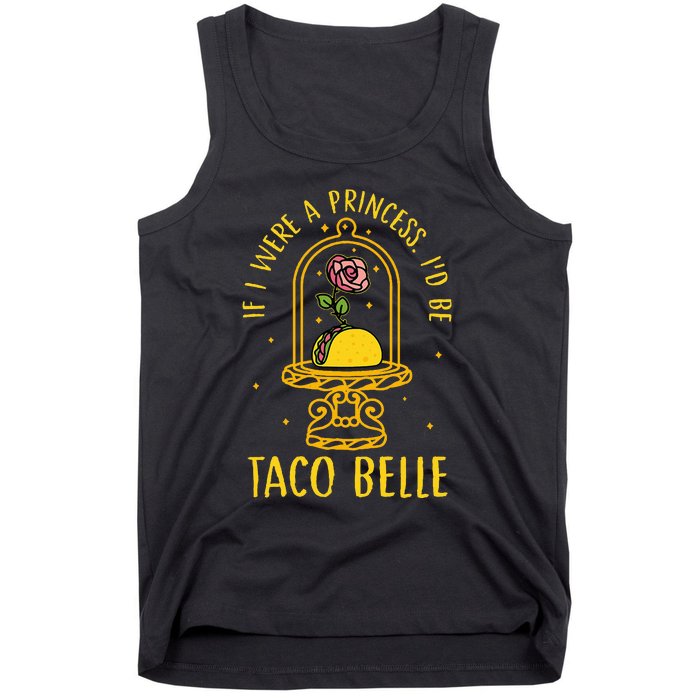 If I Were A Princess Id Be Taco Belle Flower Tank Top