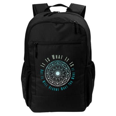 It Is What It Is But It Will Become What You Make It Daily Commute Backpack