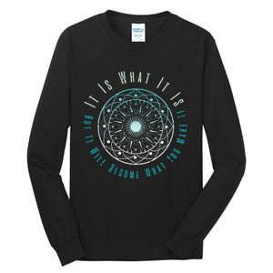 It Is What It Is But It Will Become What You Make It Tall Long Sleeve T-Shirt