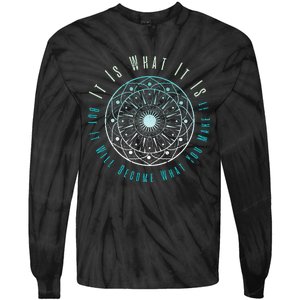 It Is What It Is But It Will Become What You Make It Tie-Dye Long Sleeve Shirt