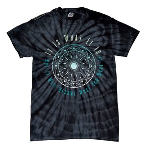 It Is What It Is But It Will Become What You Make It Tie-Dye T-Shirt