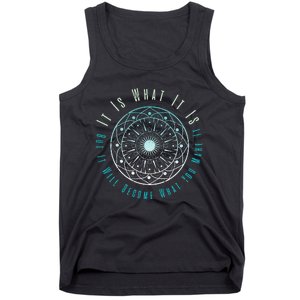 It Is What It Is But It Will Become What You Make It Tank Top