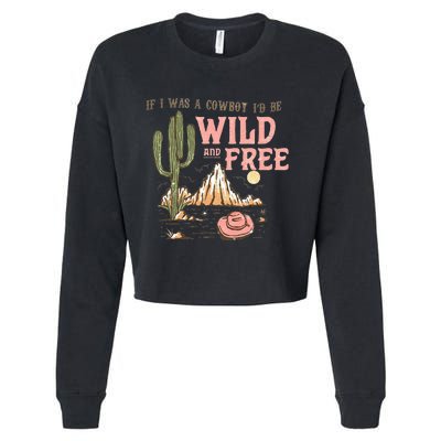 If I Was A Cowboy Wild And Free Cropped Pullover Crew