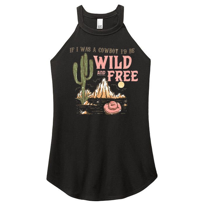 If I Was A Cowboy Wild And Free Women’s Perfect Tri Rocker Tank