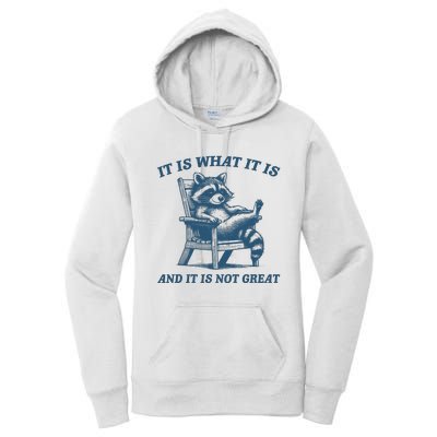 It Is What It Is And It Is Not Great Racoon Meme Women's Pullover Hoodie