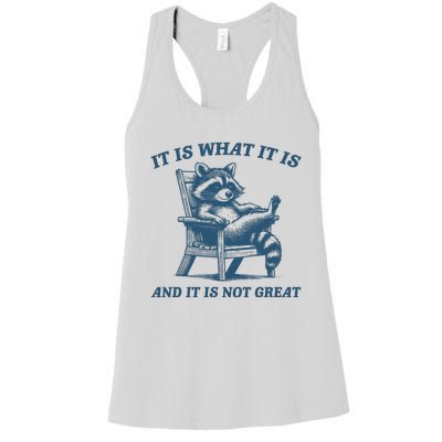 It Is What It Is And It Is Not Great Racoon Meme Women's Racerback Tank