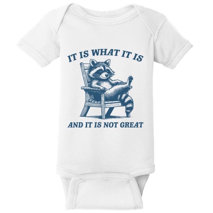 It Is What It Is And It Is Not Great Racoon Meme Baby Bodysuit