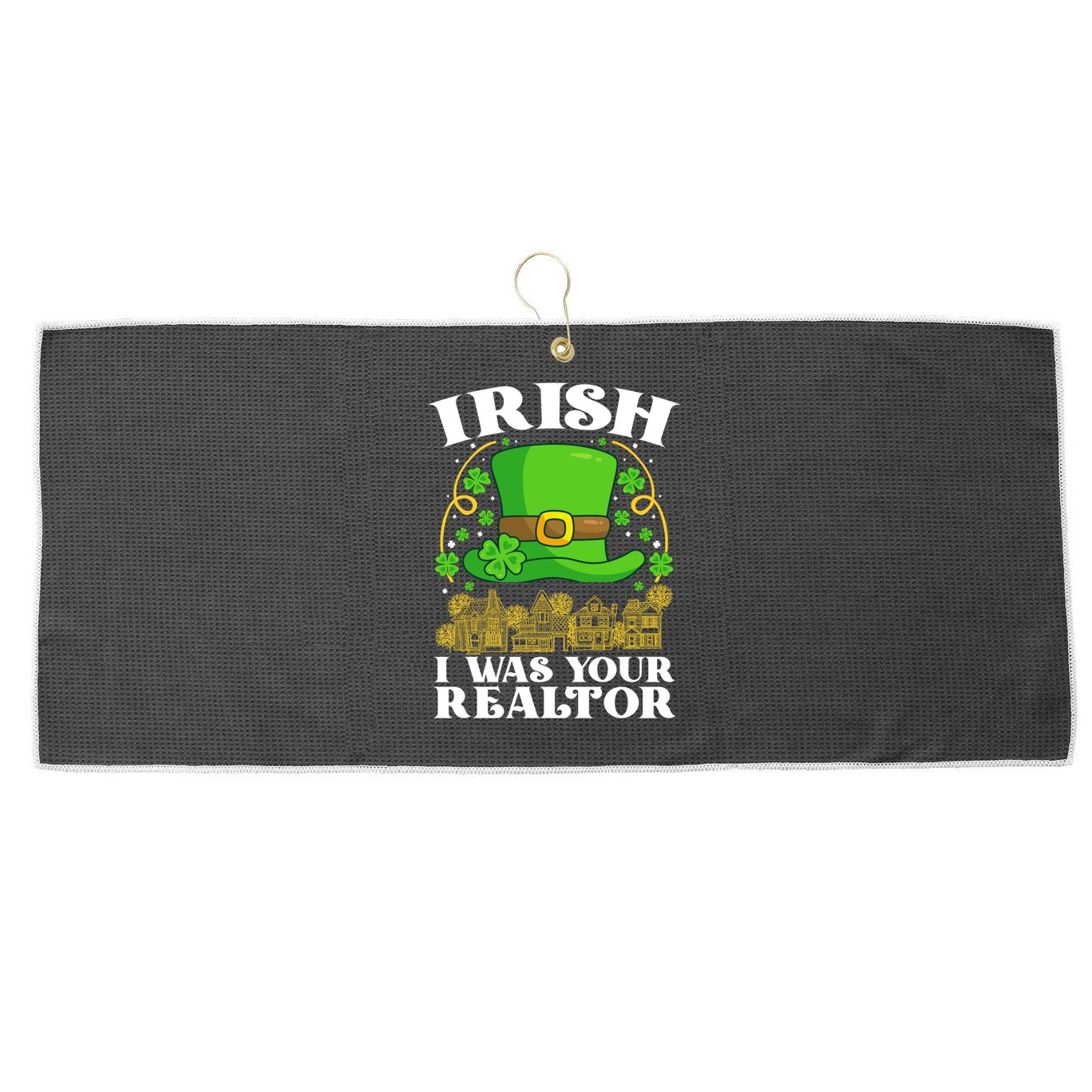 Irish I Was Your Realtor St Patricks Day Lead Generation Cute Gift Large Microfiber Waffle Golf Towel