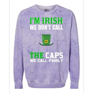 I'm Irish We Don't Call Caps We Call Family Colorblast Crewneck Sweatshirt