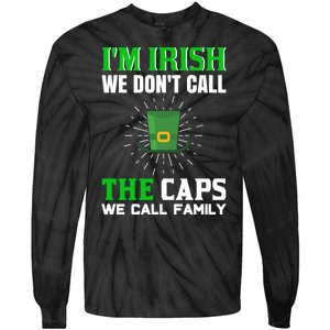 I'm Irish We Don't Call Caps We Call Family Tie-Dye Long Sleeve Shirt