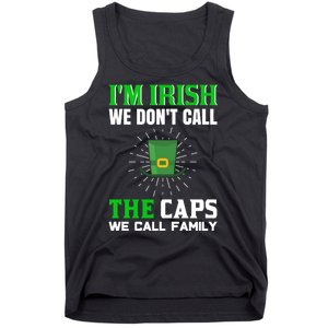 I'm Irish We Don't Call Caps We Call Family Tank Top