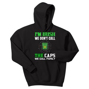 I'm Irish We Don't Call Caps We Call Family Kids Hoodie