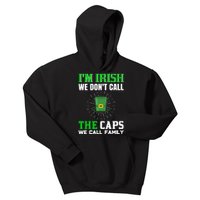 I'm Irish We Don't Call Caps We Call Family Kids Hoodie