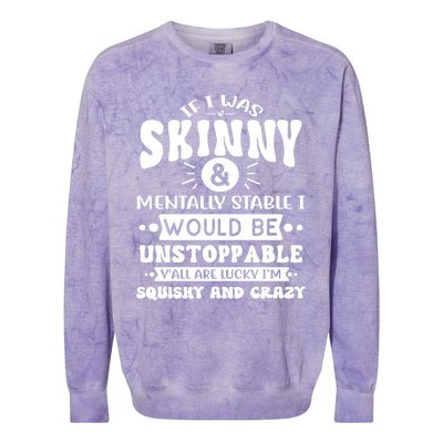 If I Was Skinny And Tally Stable Funny Sarcastic Presents Funny Gift Colorblast Crewneck Sweatshirt