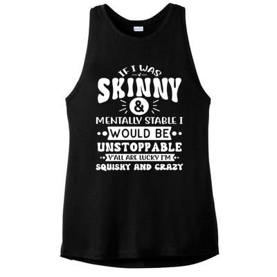 If I Was Skinny And Tally Stable Funny Sarcastic Presents Funny Gift Ladies PosiCharge Tri-Blend Wicking Tank