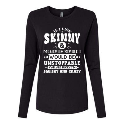 If I Was Skinny And Tally Stable Funny Sarcastic Presents Funny Gift Womens Cotton Relaxed Long Sleeve T-Shirt