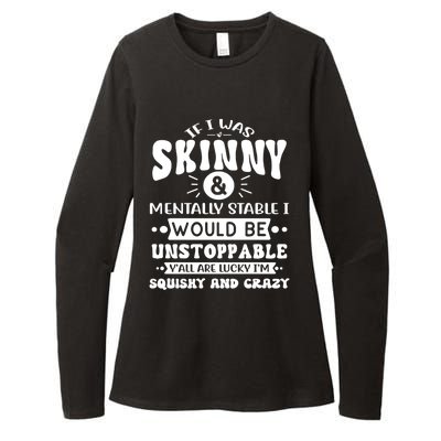 If I Was Skinny And Tally Stable Funny Sarcastic Presents Funny Gift Womens CVC Long Sleeve Shirt