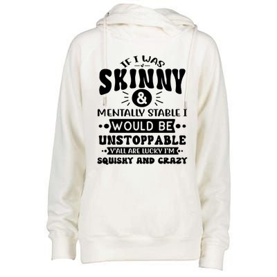 If I Was Skinny And Tally Stable Funny Sarcastic Presents Funny Gift Womens Funnel Neck Pullover Hood