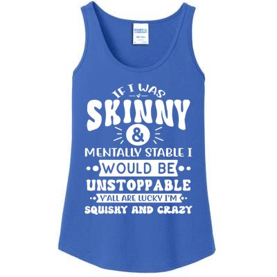 If I Was Skinny And Tally Stable Funny Sarcastic Presents Funny Gift Ladies Essential Tank