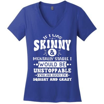 If I Was Skinny And Tally Stable Funny Sarcastic Presents Funny Gift Women's V-Neck T-Shirt